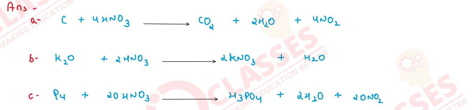    Give two chemical equations for each of the following :<br> (a) Reactions of nitric acid with non-metals.<br> (b) Nitric acid showing as acidic character.<br> (c) Nitric acid acting as oxidising agent. 