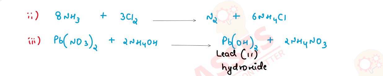   Write a balanced chemical equation for each of the following: 
                (i) Reaction of excess ammonia with chlorine. 
                (ii) Reaction of lead nitrate solution with ammonium hydroxide.  