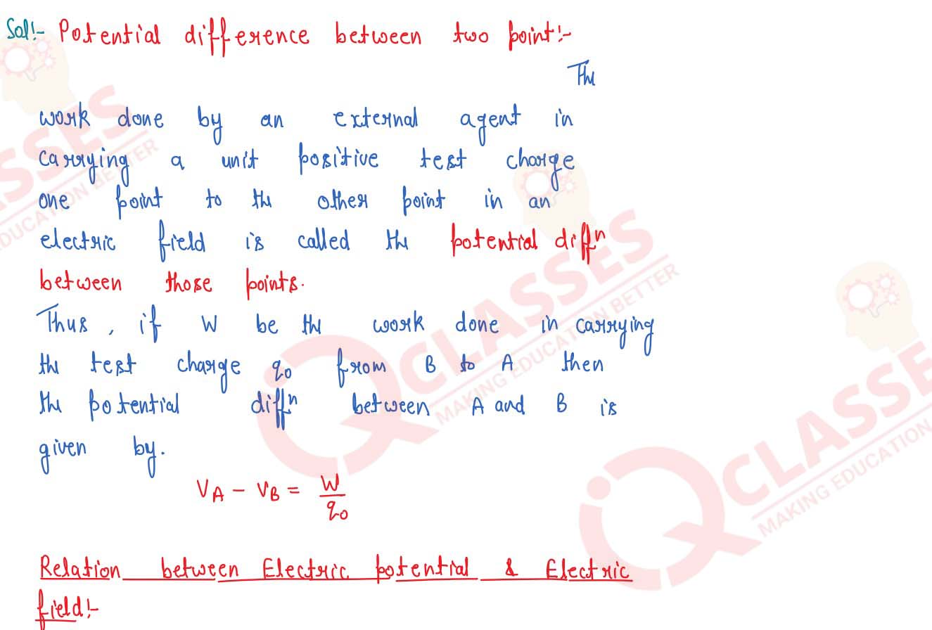  Define potential difference between two points in
            an electric field. Derive the relation between electric
            field and potential difference.